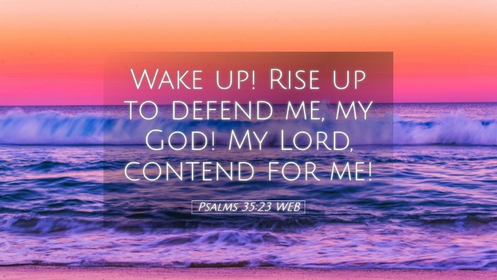 Picture 05 - Psalms 35:23 WEB Desktop Wallpaper - Wake up! Rise up to defend me, my God! My Lord, - Desktop Bible Verse Wallpaper