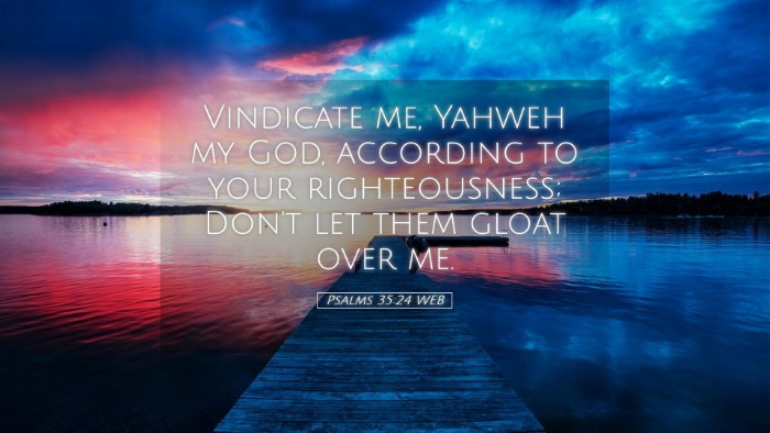 Picture 05 - Psalms 35:24 WEB Desktop Wallpaper - Vindicate me, Yahweh my God, according to your - Desktop Bible Verse Wallpaper