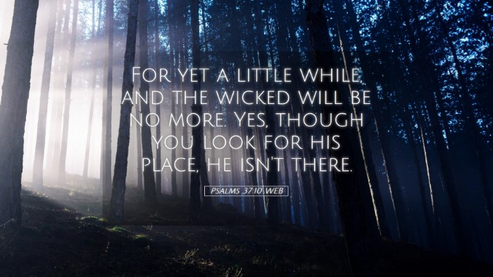 Picture 05 - Psalms 37:10 WEB Desktop Wallpaper - For yet a little while, and the wicked will be no - Desktop Bible Verse Wallpaper
