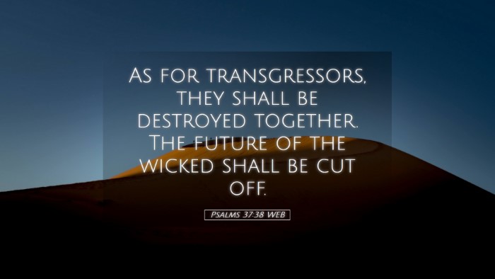 Picture 05 - Psalms 37:38 WEB Desktop Wallpaper - As for transgressors, they shall be destroyed - Desktop Bible Verse Wallpaper