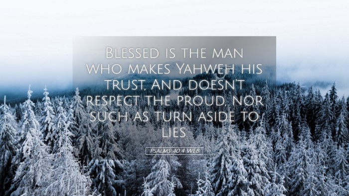 Picture 05 - Psalms 40:4 WEB Desktop Wallpaper - Blessed is the man who makes Yahweh his trust, - Desktop Bible Verse Wallpaper