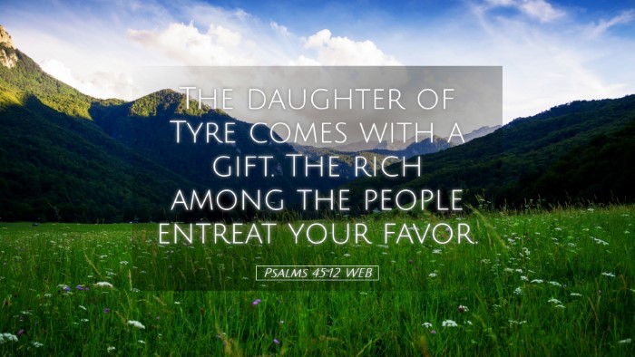 Picture 05 - Psalms 45:12 WEB Desktop Wallpaper - The daughter of Tyre comes with a gift. The rich - Desktop Bible Verse Wallpaper