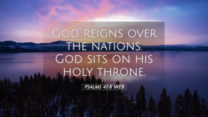 Picture 05 - Psalms 47:8 WEB Desktop Wallpaper - God reigns over the nations. God sits on his holy - Desktop Bible Verse Wallpaper