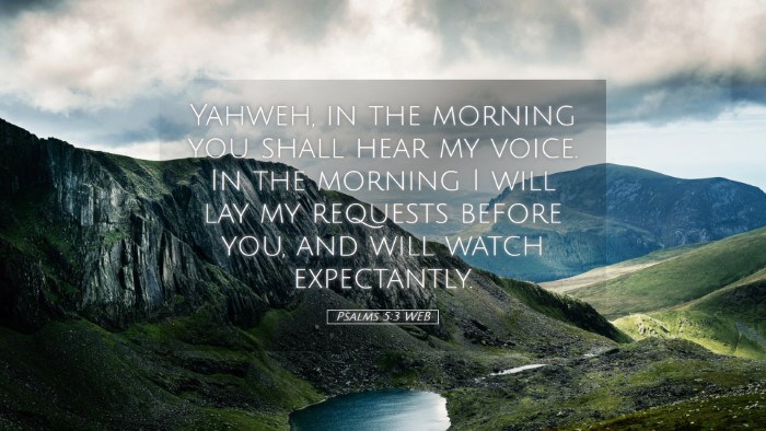 Picture 05 - Psalms 5:3 WEB Desktop Wallpaper - Yahweh, in the morning you shall hear my voice. - Desktop Bible Verse Wallpaper
