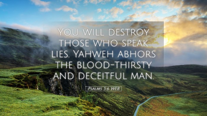 Picture 05 - Psalms 5:6 WEB Desktop Wallpaper - You will destroy those who speak lies. Yahweh - Desktop Bible Verse Wallpaper