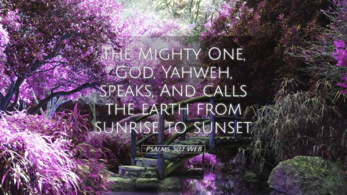Picture 05 - Psalms 50:1 WEB Desktop Wallpaper - The Mighty One, God, Yahweh, speaks, And calls - Desktop Bible Verse Wallpaper