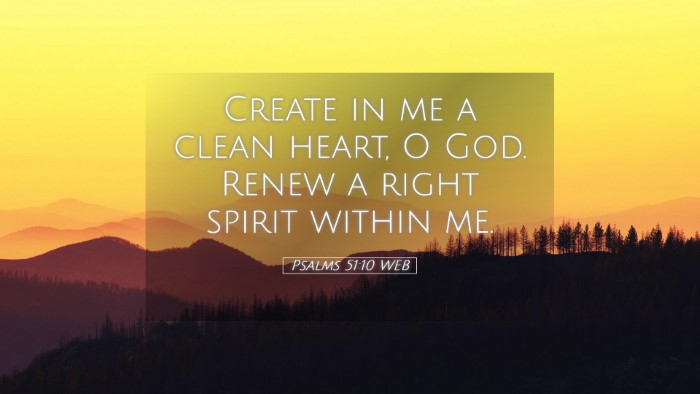 Picture 05 - Psalms 51:10 WEB Desktop Wallpaper - Create in me a clean heart, O God. Renew a right - Desktop Bible Verse Wallpaper