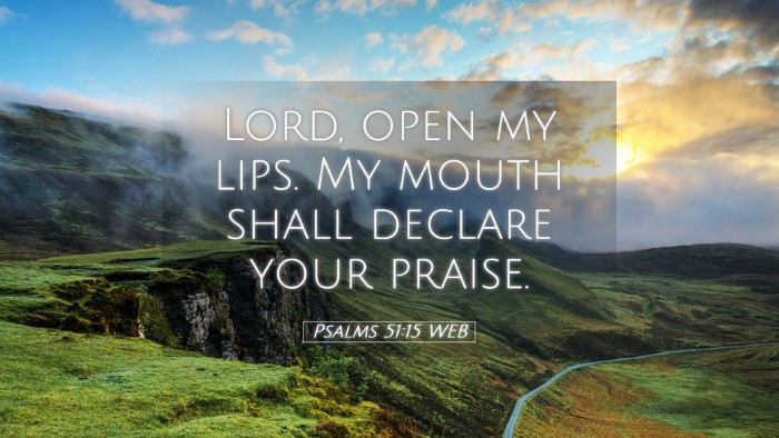 Picture 05 - Psalms 51:15 WEB Desktop Wallpaper - Lord, open my lips. My mouth shall declare your - Desktop Bible Verse Wallpaper