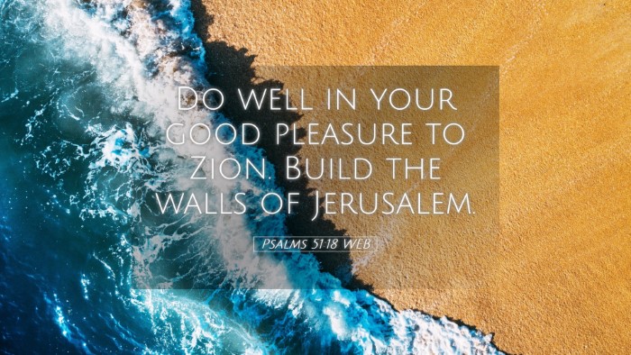 Picture 05 - Psalms 51:18 WEB Desktop Wallpaper - Do well in your good pleasure to Zion. Build the - Desktop Bible Verse Wallpaper