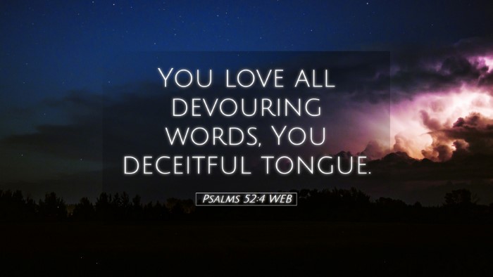 Picture 05 - Psalms 52:4 WEB Desktop Wallpaper - You love all devouring words, You deceitful - Desktop Bible Verse Wallpaper