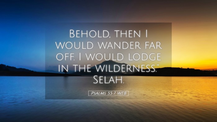 Picture 05 - Psalms 55:7 WEB Desktop Wallpaper - Behold, then I would wander far off. I would - Desktop Bible Verse Wallpaper