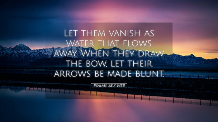 Picture 05 - Psalms 58:7 WEB Desktop Wallpaper - Let them vanish as water that flows away. When - Desktop Bible Verse Wallpaper