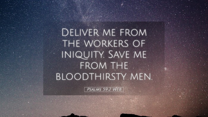Picture 05 - Psalms 59:2 WEB Desktop Wallpaper - Deliver me from the workers of iniquity. Save me - Desktop Bible Verse Wallpaper