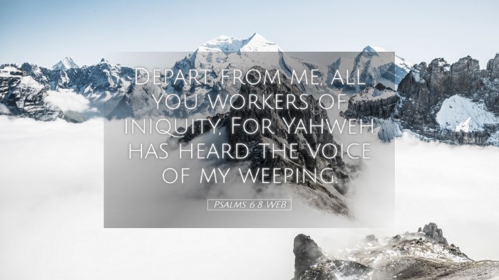 Picture 05 - Psalms 6:8 WEB Desktop Wallpaper - Depart from me, all you workers of iniquity, For - Desktop Bible Verse Wallpaper