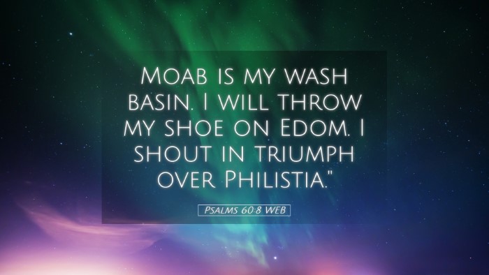 Picture 05 - Psalms 60:8 WEB Desktop Wallpaper - Moab is my wash basin. I will throw my shoe on - Desktop Bible Verse Wallpaper