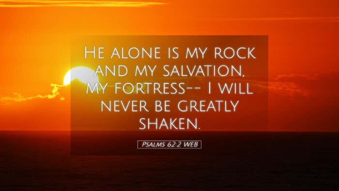 Picture 05 - Psalms 62:2 WEB Desktop Wallpaper - He alone is my rock and my salvation, my - Desktop Bible Verse Wallpaper