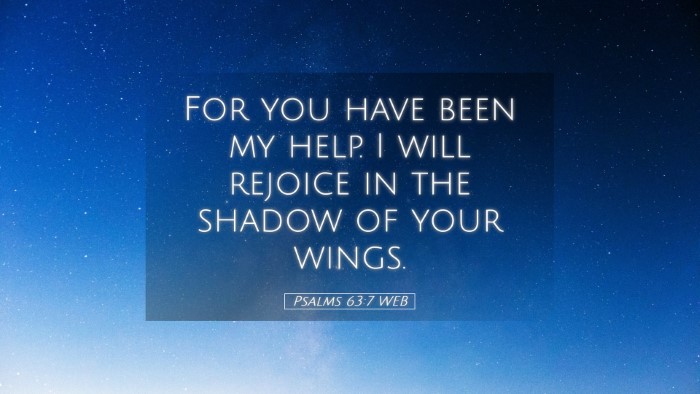 Picture 05 - Psalms 63:7 WEB Desktop Wallpaper - For you have been my help. I will rejoice in the - Desktop Bible Verse Wallpaper