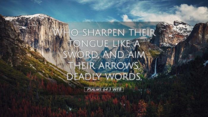 Picture 05 - Psalms 64:3 WEB Desktop Wallpaper - Who sharpen their tongue like a sword, And aim - Desktop Bible Verse Wallpaper