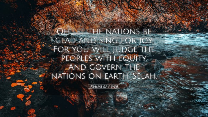 Picture 05 - Psalms 67:4 WEB Desktop Wallpaper - Oh let the nations be glad and sing for joy, For - Desktop Bible Verse Wallpaper