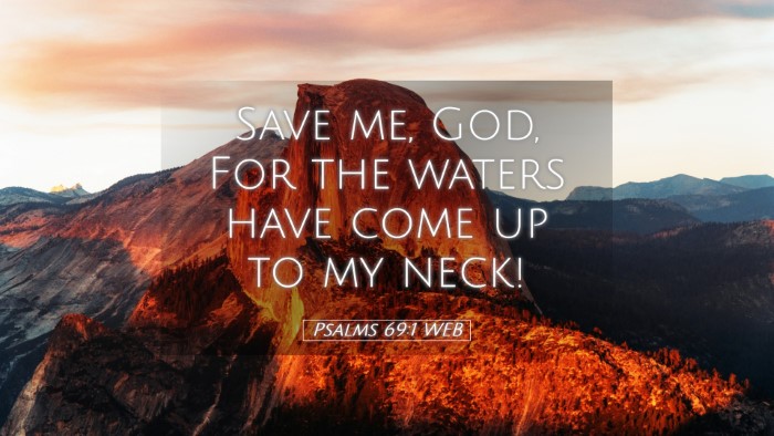 Picture 05 - Psalms 69:1 WEB Desktop Wallpaper - Save me, God, For the waters have come up to my - Desktop Bible Verse Wallpaper