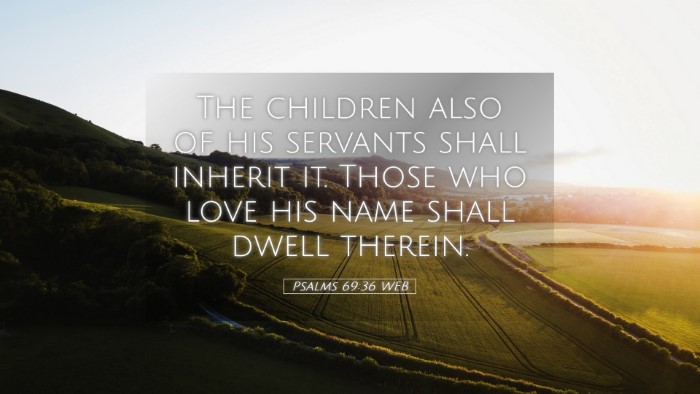 Picture 05 - Psalms 69:36 WEB Desktop Wallpaper - The children also of his servants shall inherit - Desktop Bible Verse Wallpaper