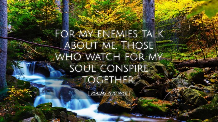 Picture 05 - Psalms 71:10 WEB Desktop Wallpaper - For my enemies talk about me. Those who watch for - Desktop Bible Verse Wallpaper