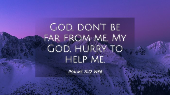 Picture 05 - Psalms 71:12 WEB Desktop Wallpaper - God, don't be far from me. My God, hurry to help - Desktop Bible Verse Wallpaper