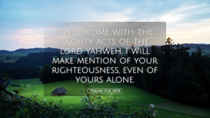 Picture 05 - Psalms 71:16 WEB Desktop Wallpaper - I will come with the mighty acts of the Lord - Desktop Bible Verse Wallpaper