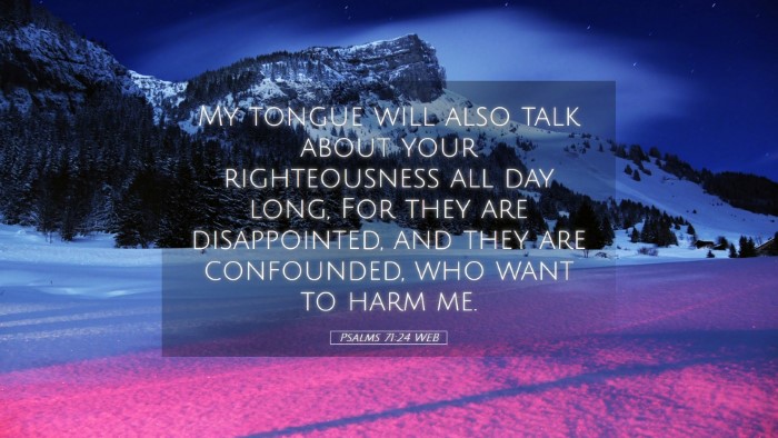 Picture 05 - Psalms 71:24 WEB Desktop Wallpaper - My tongue will also talk about your righteousness - Desktop Bible Verse Wallpaper