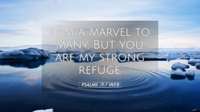 Picture 05 - Psalms 71:7 WEB Desktop Wallpaper - I am a marvel to many, But you are my strong - Desktop Bible Verse Wallpaper