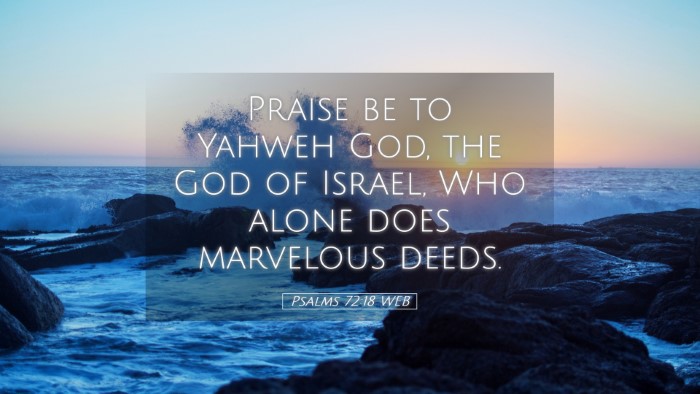 Picture 05 - Psalms 72:18 WEB Desktop Wallpaper - Praise be to Yahweh God, the God of Israel, Who - Desktop Bible Verse Wallpaper