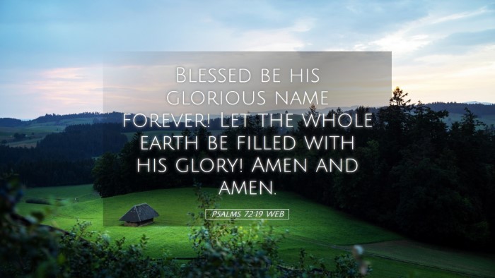Picture 05 - Psalms 72:19 WEB Desktop Wallpaper - Blessed be his glorious name forever! Let the - Desktop Bible Verse Wallpaper