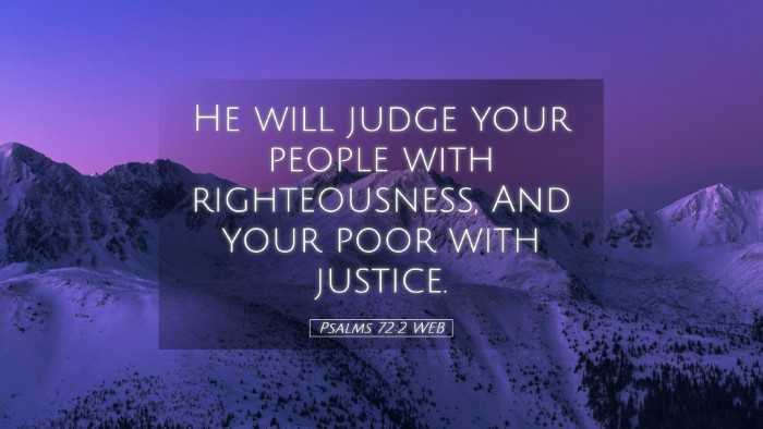 Picture 05 - Psalms 72:2 WEB Desktop Wallpaper - He will judge your people with righteousness, And - Desktop Bible Verse Wallpaper