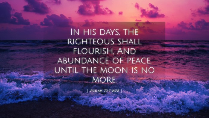 Picture 05 - Psalms 72:7 WEB Desktop Wallpaper - In his days, the righteous shall flourish, And - Desktop Bible Verse Wallpaper