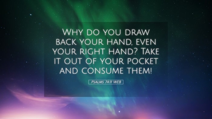 Picture 05 - Psalms 74:11 WEB Desktop Wallpaper - Why do you draw back your hand, even your right - Desktop Bible Verse Wallpaper