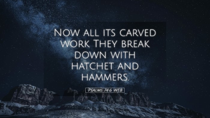 Picture 05 - Psalms 74:6 WEB Desktop Wallpaper - Now all its carved work They break down with - Desktop Bible Verse Wallpaper