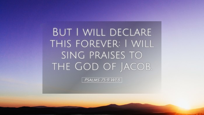 Picture 05 - Psalms 75:9 WEB Desktop Wallpaper - But I will declare this forever: I will sing - Desktop Bible Verse Wallpaper
