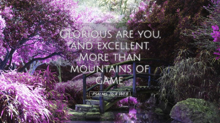 Picture 05 - Psalms 76:4 WEB Desktop Wallpaper - Glorious are you, and excellent, More than - Desktop Bible Verse Wallpaper