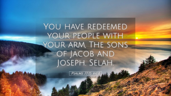Picture 05 - Psalms 77:15 WEB Desktop Wallpaper - You have redeemed your people with your arm, The - Desktop Bible Verse Wallpaper