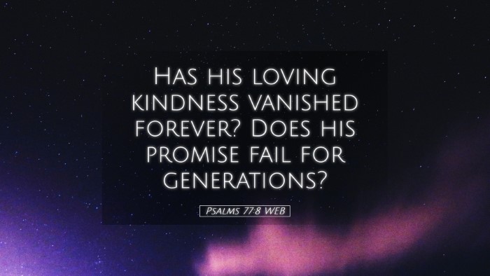 Picture 05 - Psalms 77:8 WEB Desktop Wallpaper - Has his loving kindness vanished forever? Does - Desktop Bible Verse Wallpaper
