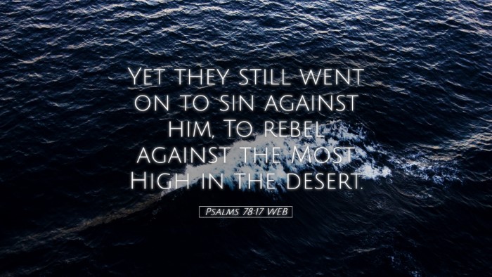Picture 05 - Psalms 78:17 WEB Desktop Wallpaper - Yet they still went on to sin against him, To - Desktop Bible Verse Wallpaper