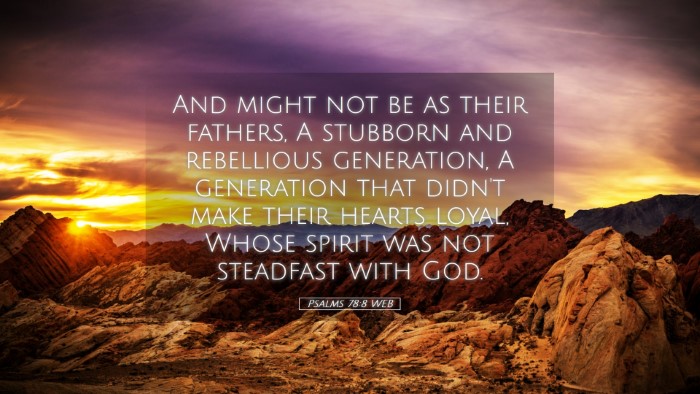 Picture 05 - Psalms 78:8 WEB Desktop Wallpaper - And might not be as their fathers, A stubborn and - Desktop Bible Verse Wallpaper
