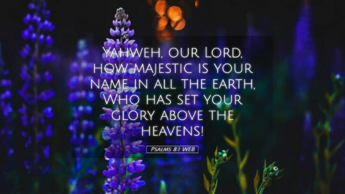 Picture 05 - Psalms 8:1 WEB Desktop Wallpaper - Yahweh, our Lord, how majestic is your name in - Desktop Bible Verse Wallpaper
