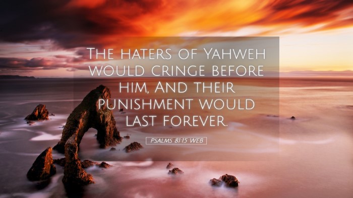 Picture 05 - Psalms 81:15 WEB Desktop Wallpaper - The haters of Yahweh would cringe before him, And - Desktop Bible Verse Wallpaper