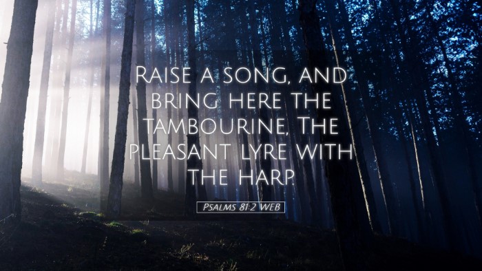 Picture 05 - Psalms 81:2 WEB Desktop Wallpaper - Raise a song, and bring here the tambourine, The - Desktop Bible Verse Wallpaper