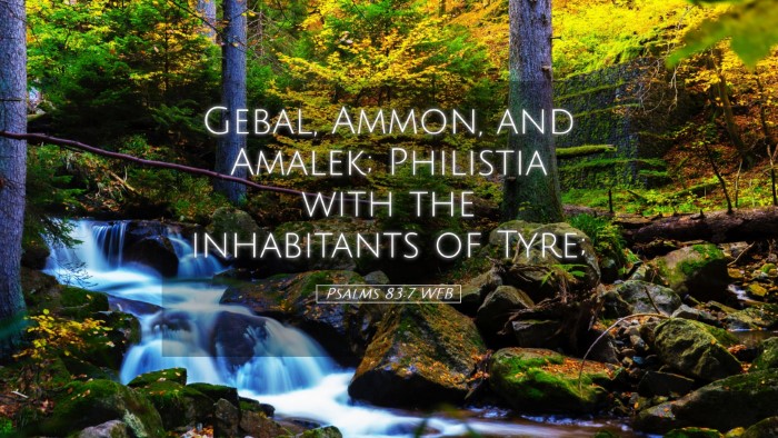 Picture 05 - Psalms 83:7 WEB Desktop Wallpaper - Gebal, Ammon, and Amalek; Philistia with the - Desktop Bible Verse Wallpaper