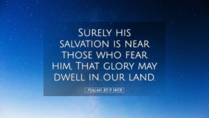 Picture 05 - Psalms 85:9 WEB Desktop Wallpaper - Surely his salvation is near those who fear him, - Desktop Bible Verse Wallpaper