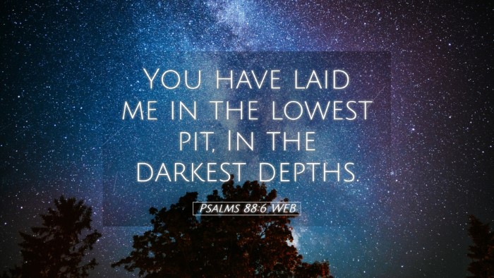 Picture 05 - Psalms 88:6 WEB Desktop Wallpaper - You have laid me in the lowest pit, In the - Desktop Bible Verse Wallpaper
