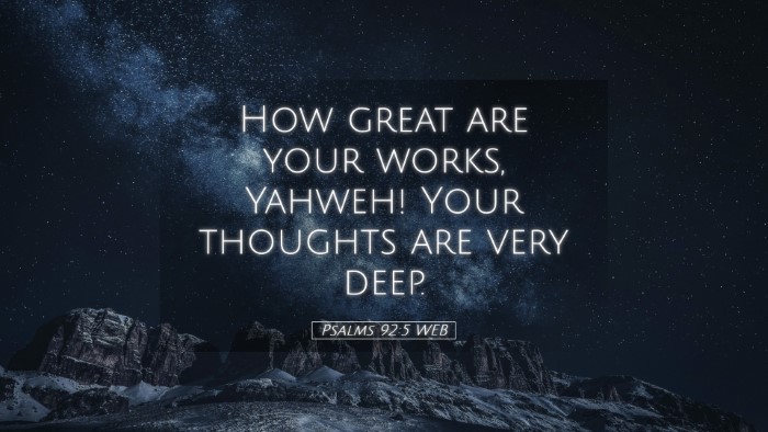 Picture 05 - Psalms 92:5 WEB Desktop Wallpaper - How great are your works, Yahweh! Your thoughts - Desktop Bible Verse Wallpaper
