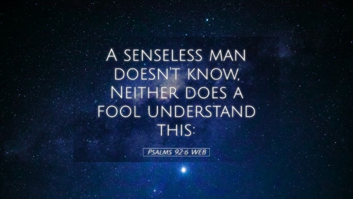 Picture 05 - Psalms 92:6 WEB Desktop Wallpaper - A senseless man doesn't know, Neither does a fool - Desktop Bible Verse Wallpaper